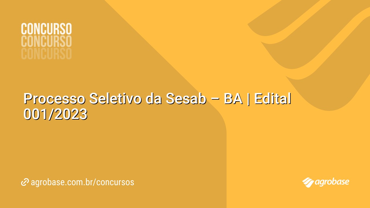 Processo Seletivo Da Sesab - BA | Edital 001/2023