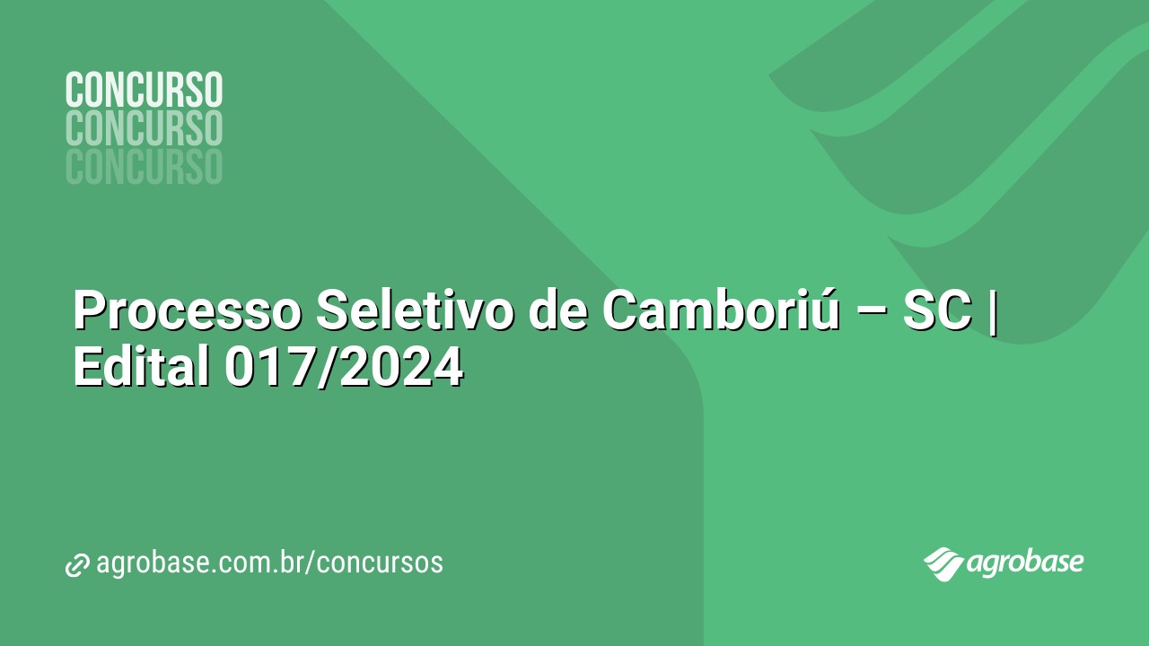 Processo Seletivo de Camboriú – SC | Edital 017/2024