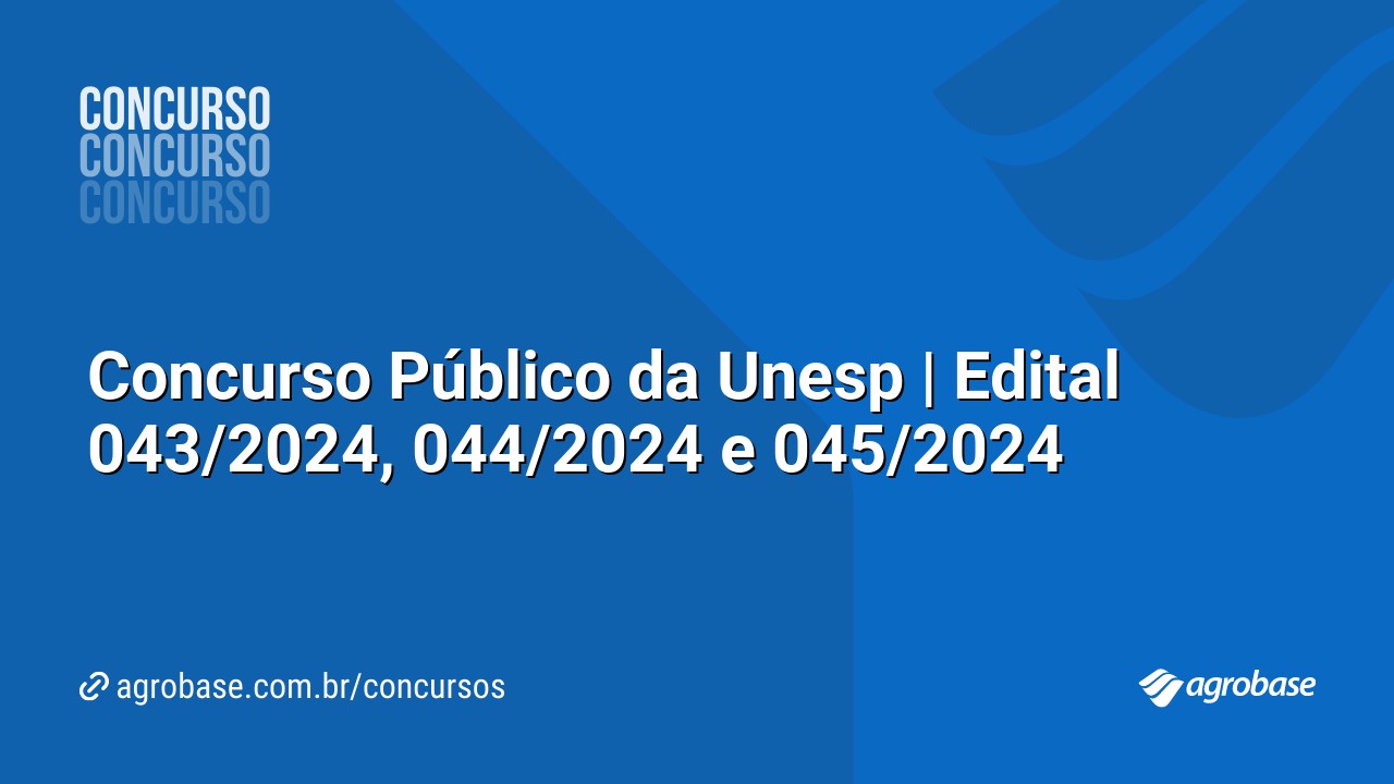 Concurso Público da Unesp | Edital 043/2024, 044/2024 e 045/2024