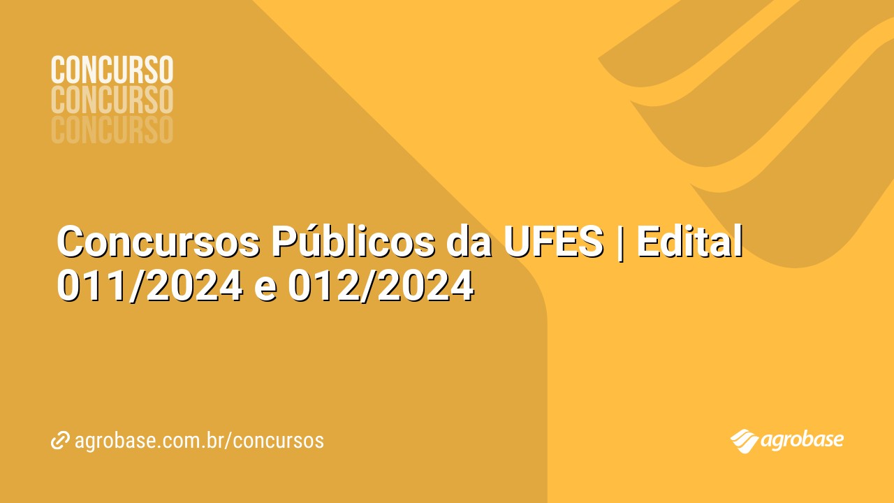 Concursos Públicos da UFES | Edital 011/2024 e 012/2024