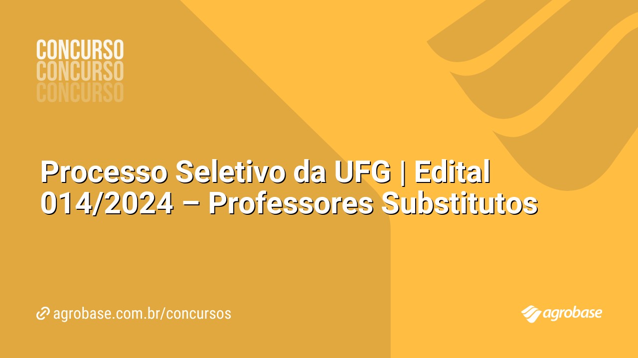 Processo Seletivo da UFG | Edital 014/2024 – Professores Substitutos