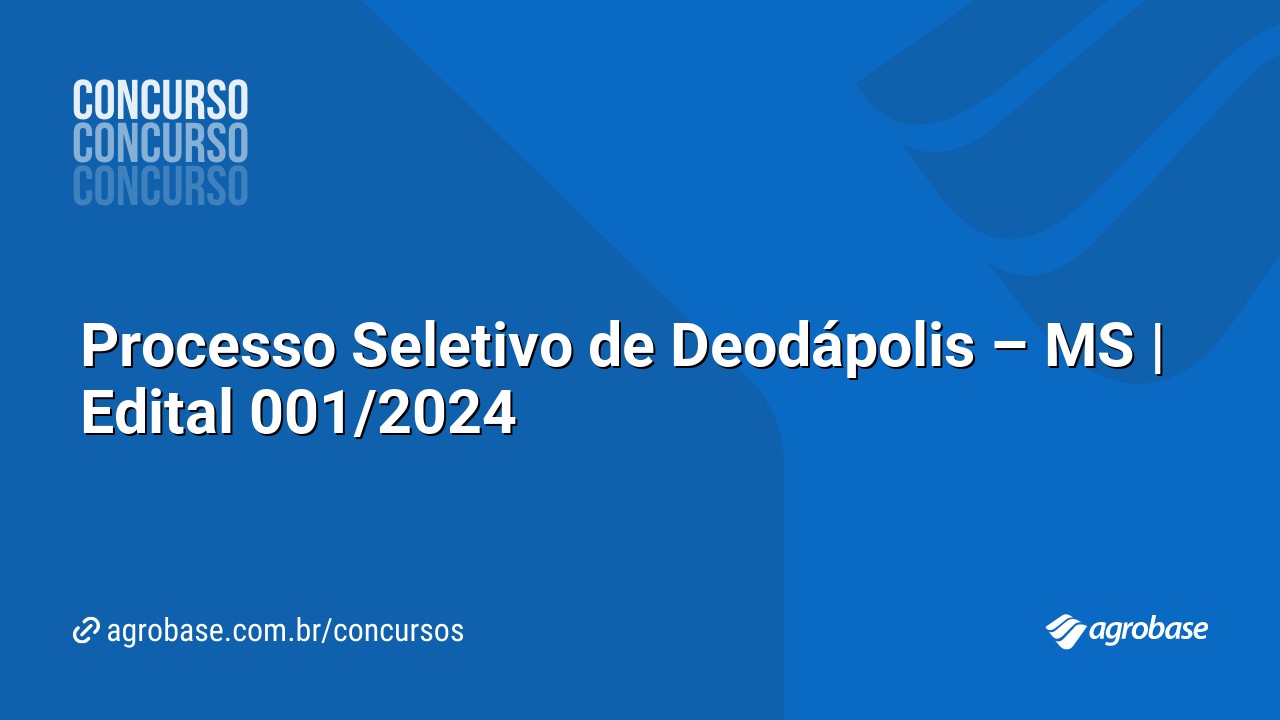 Processo Seletivo de Deodápolis – MS | Edital 001/2024