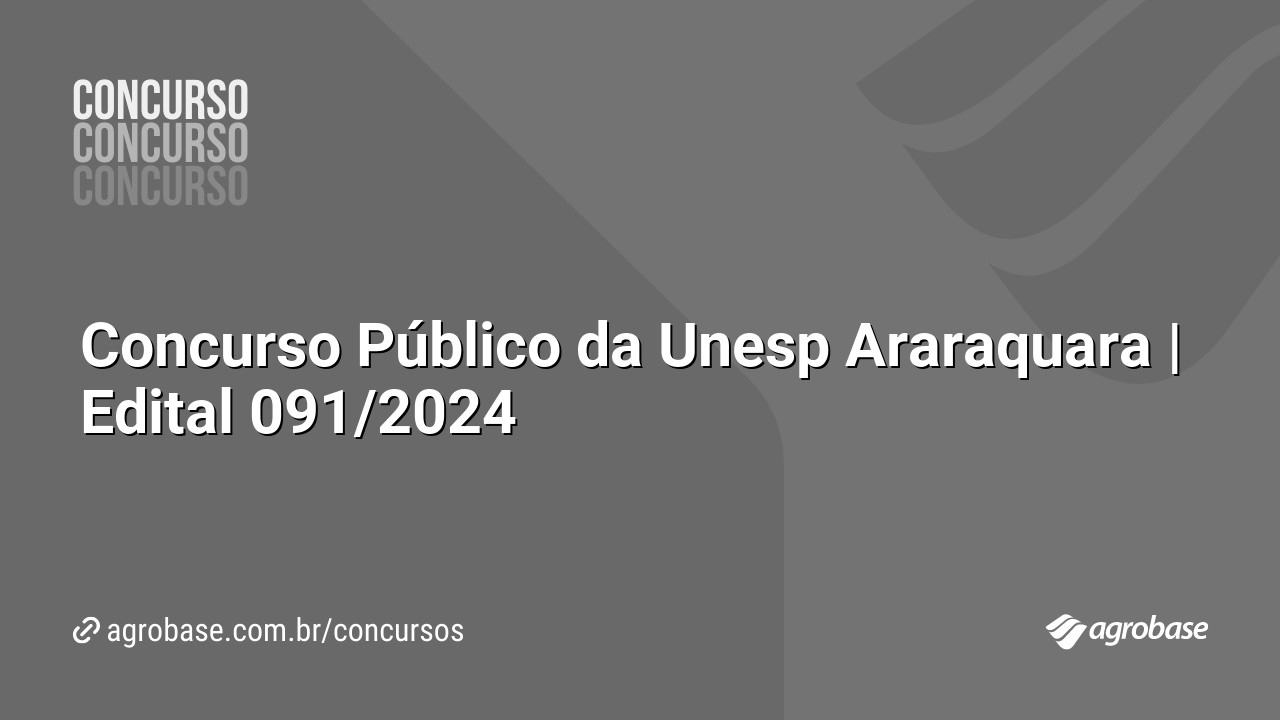 Concurso Público da Unesp Araraquara | Edital 091/2024