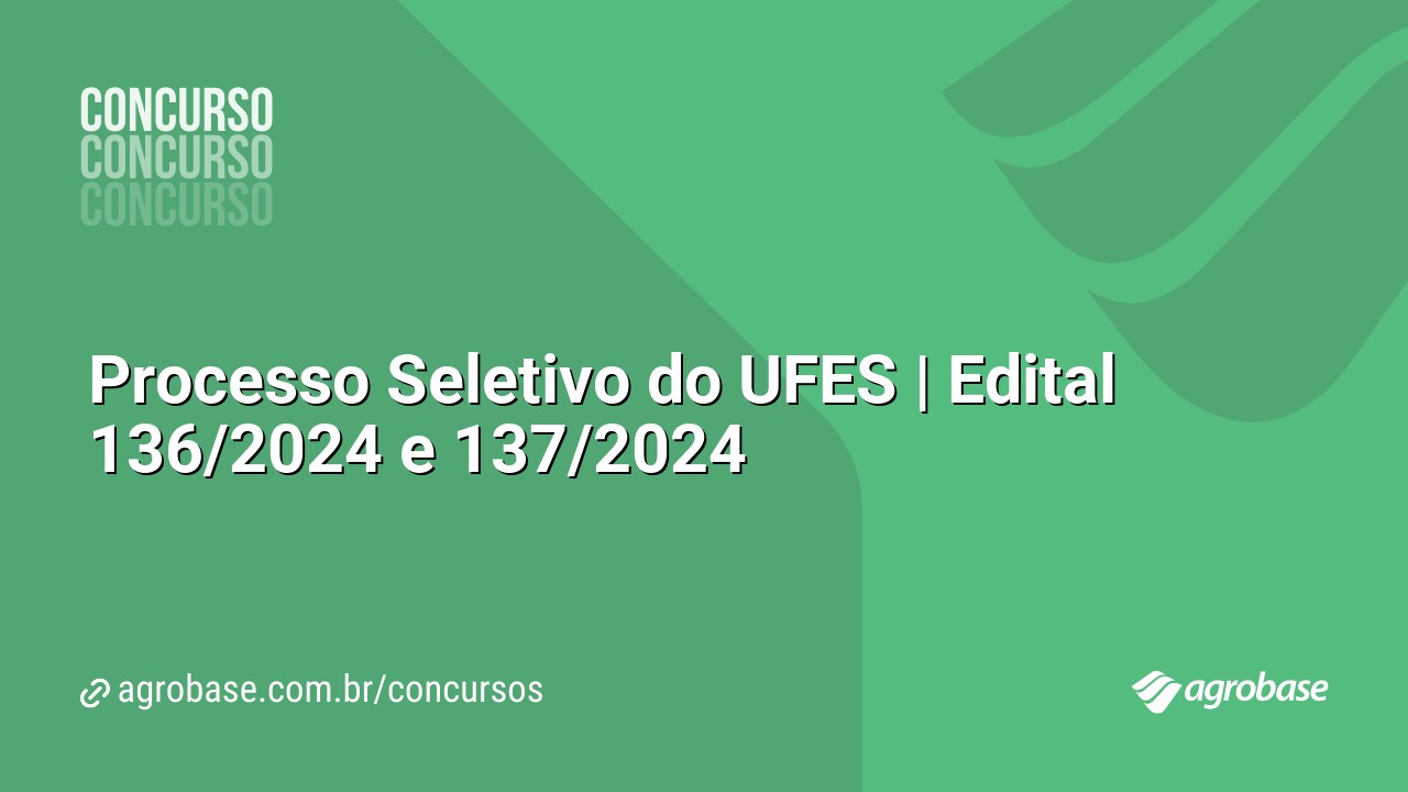 Processo Seletivo do UFES | Edital 136/2024 e 137/2024