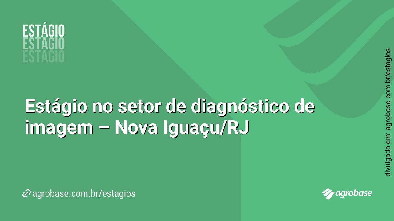 Estágio no setor de diagnóstico de imagem – Nova Iguaçu/RJ