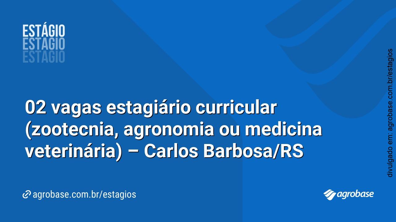 02 vagas estagiário curricular (zootecnia, agronomia ou medicina veterinária) – Carlos Barbosa/RS