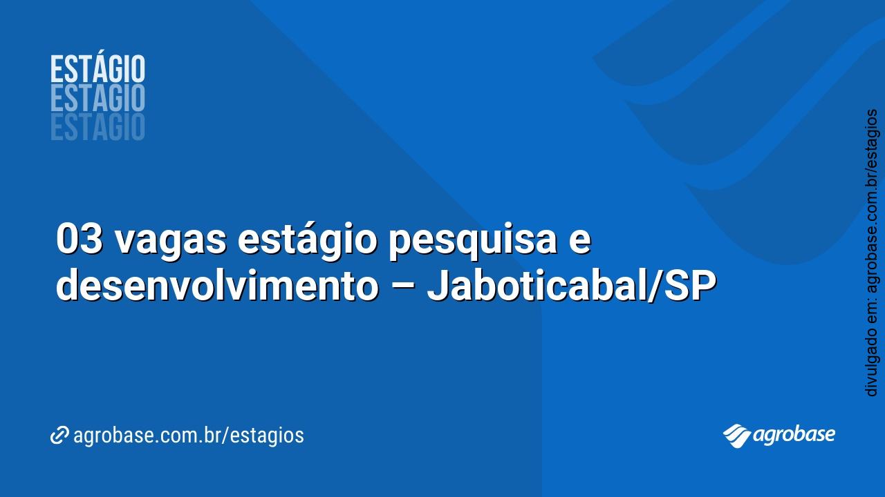 03 vagas estágio pesquisa e desenvolvimento – Jaboticabal/SP