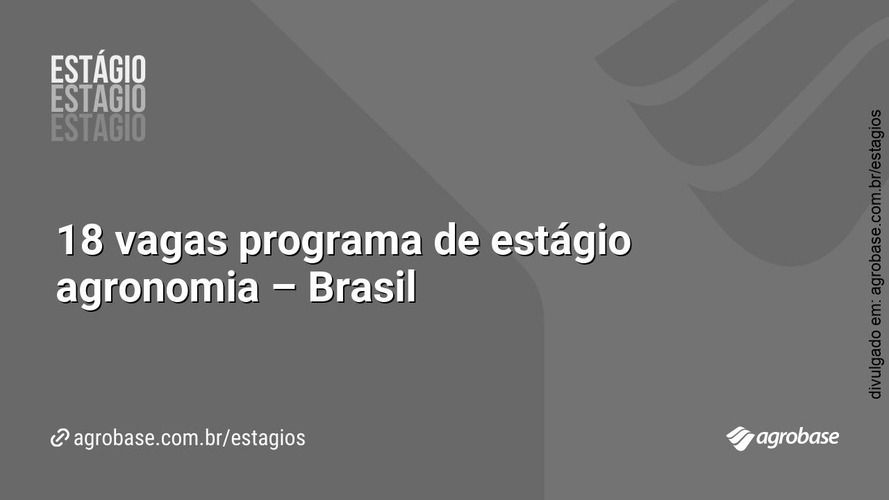 18 vagas programa de estágio agronomia – Brasil