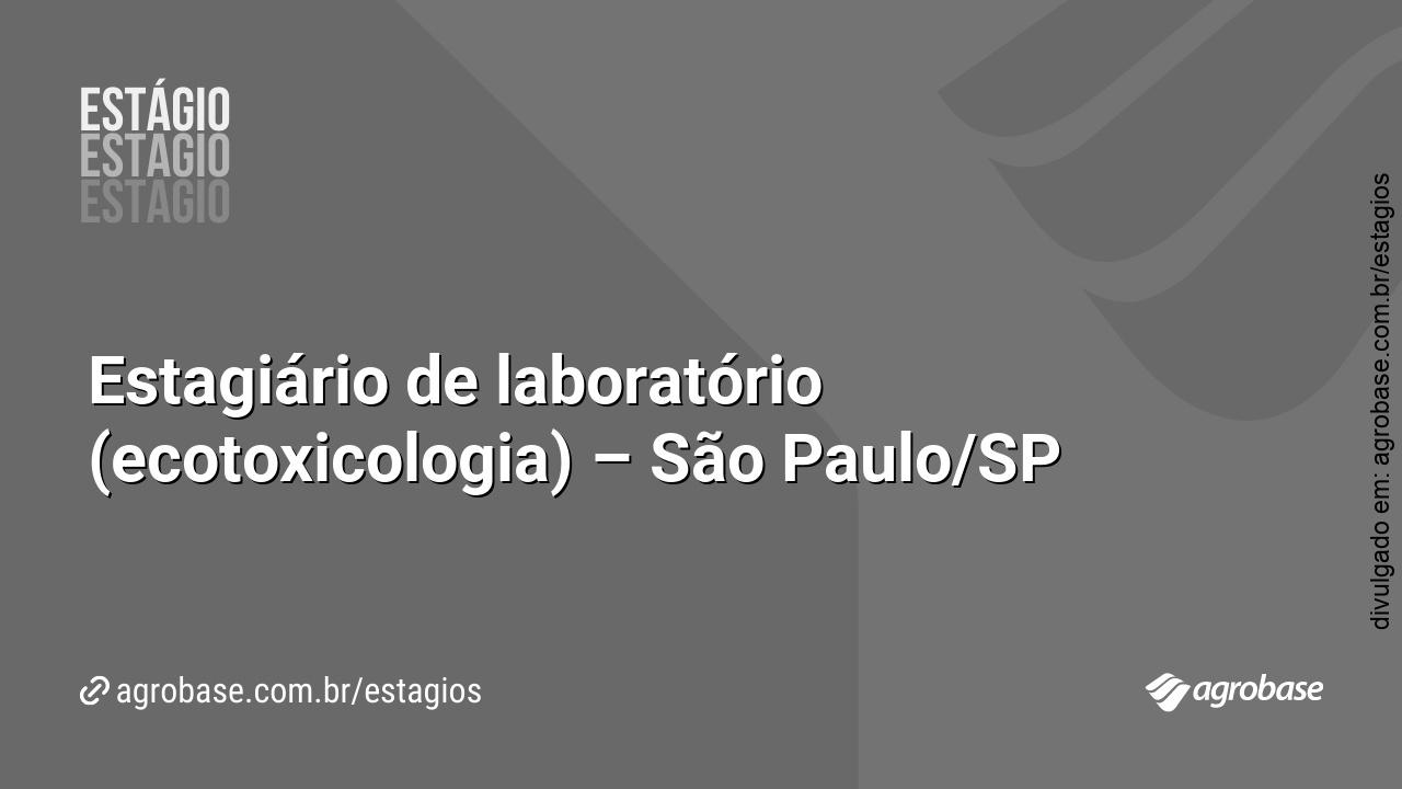 Estagiário de laboratório (ecotoxicologia) – São Paulo/SP