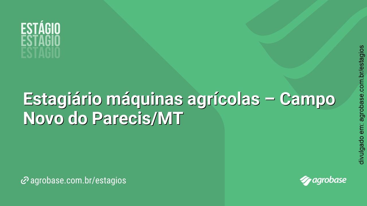 Estagiário máquinas agrícolas – Campo Novo do Parecis/MT