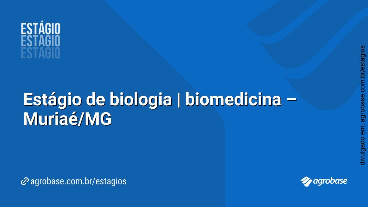 Estágio de biologia | biomedicina –  Muriaé/MG
