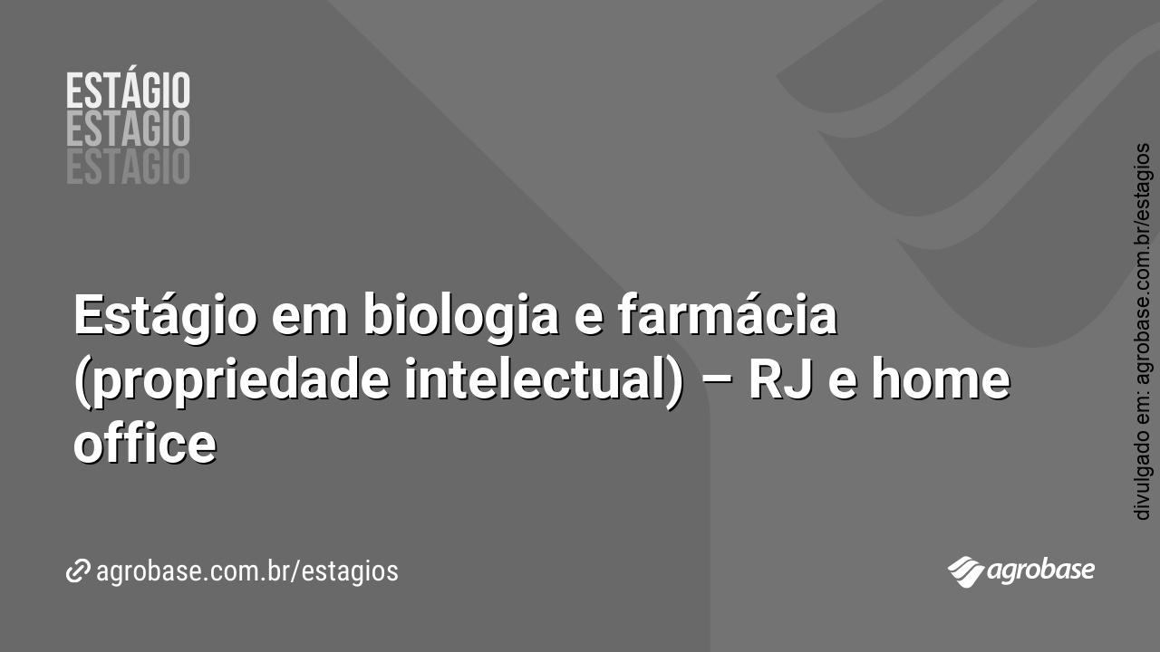 Estágio em biologia e farmácia (propriedade intelectual) – RJ e home office