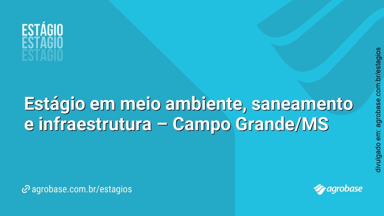 Estágio em meio ambiente, saneamento e infraestrutura – Campo Grande/MS