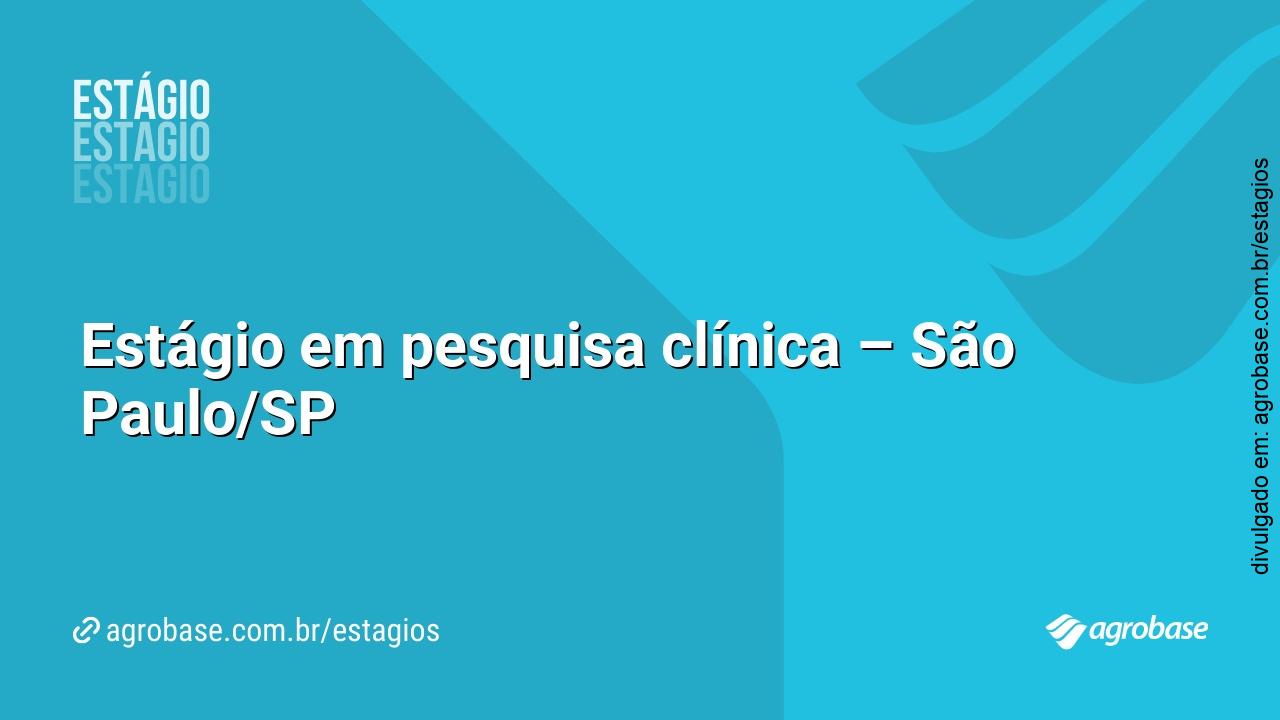 Estágio em pesquisa clínica – São Paulo/SP