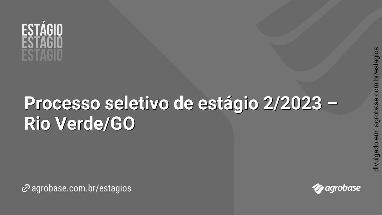 Processo seletivo de estágio 2/2023 – Rio Verde/GO