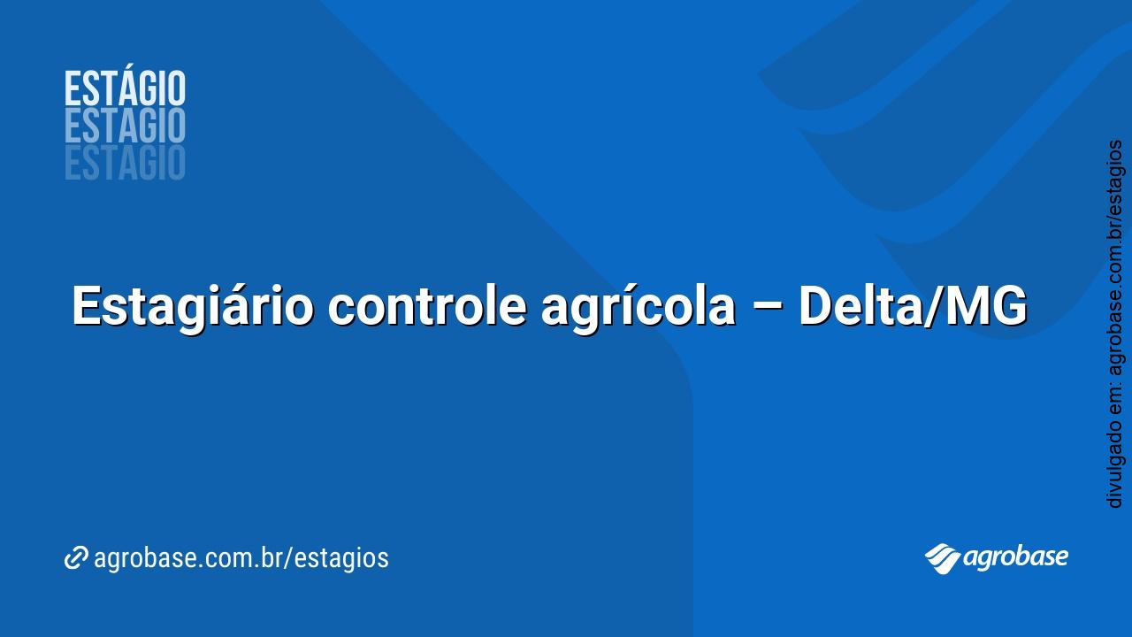 Estagiário controle agrícola – Delta/MG