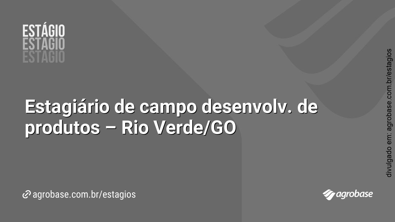 Estagiário de campo desenvolv. de produtos – Rio Verde/GO