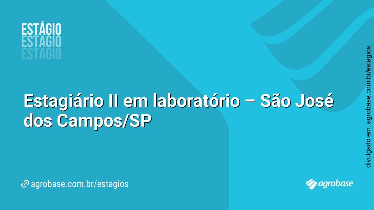 Estagiário II em laboratório – São José dos Campos/SP