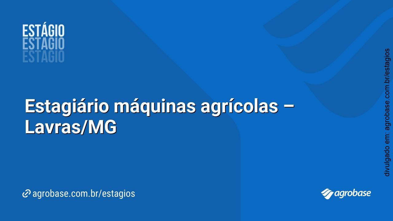 Estagiário máquinas agrícolas – Lavras/MG