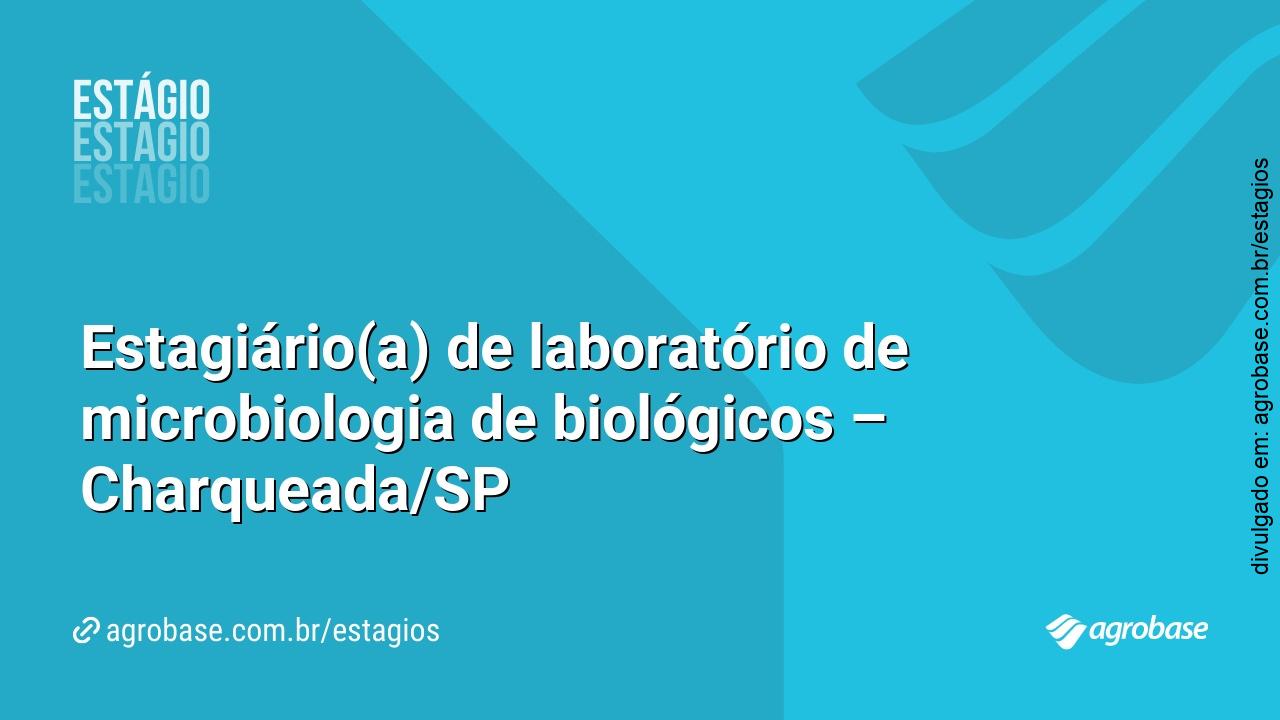 Estagiário(a) de laboratório de microbiologia de biológicos – Charqueada/SP