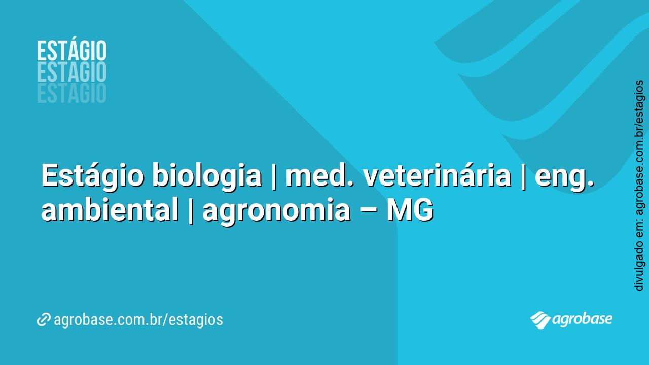 Estágio biologia | med. veterinária | eng. ambiental | agronomia – MG