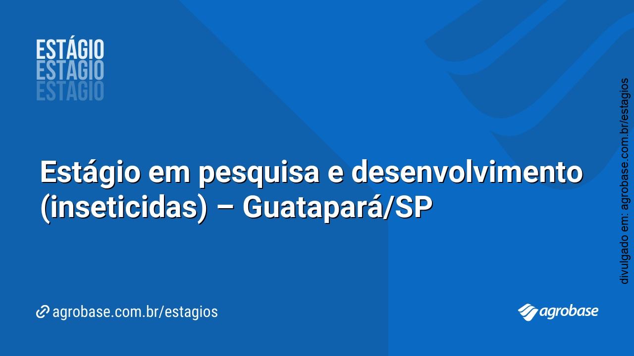 Estágio em pesquisa e desenvolvimento (inseticidas) – Guatapará/SP