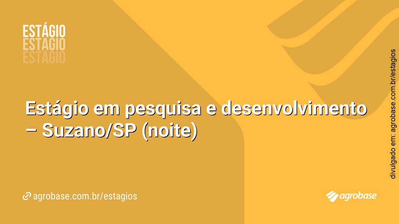 Estágio em pesquisa e desenvolvimento – Suzano/SP (noite)