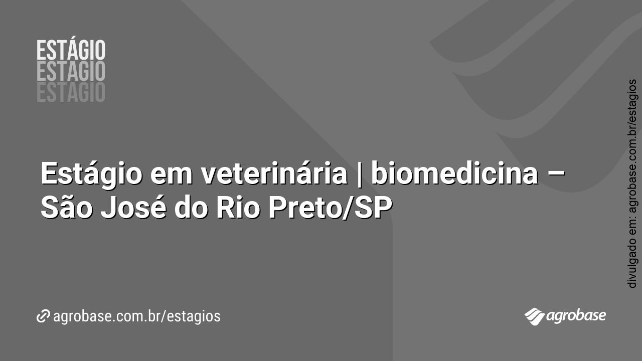 Estágio em veterinária | biomedicina – São José do Rio Preto/SP