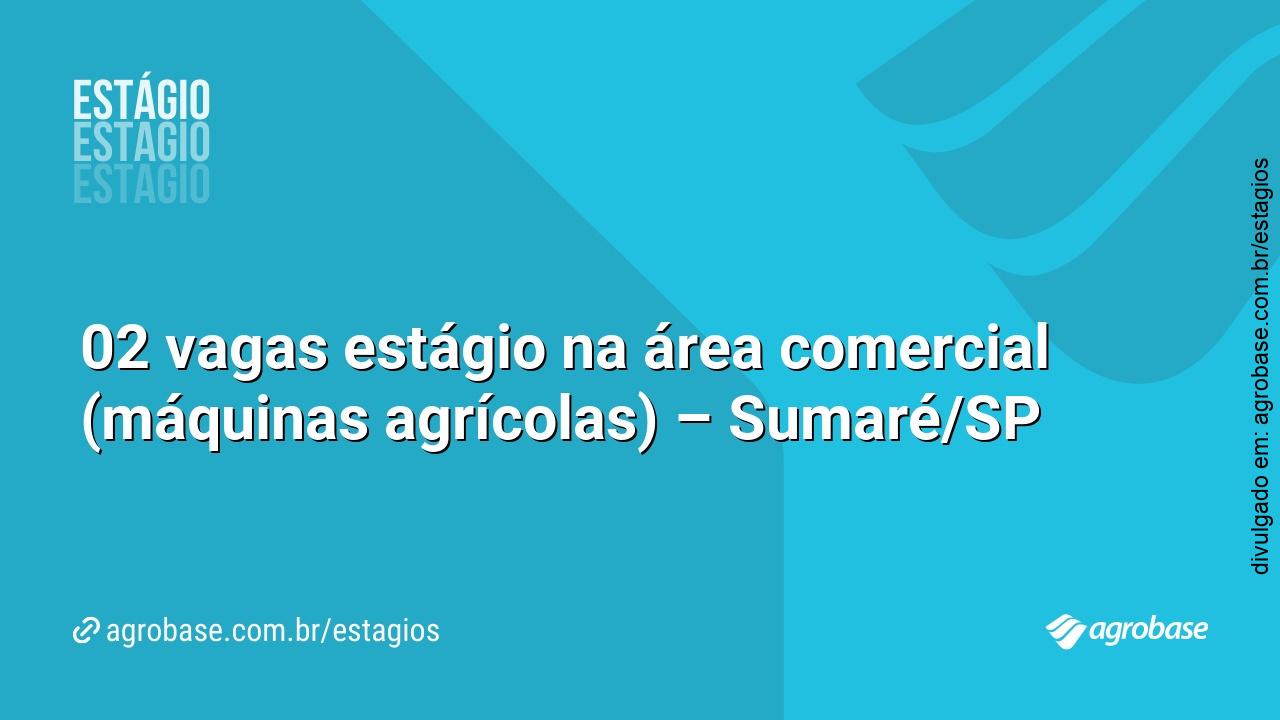 02 vagas estágio na área comercial (máquinas agrícolas) – Sumaré/SP