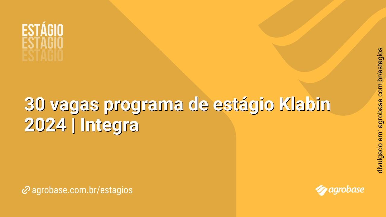 30 vagas programa de estágio Klabin 2024 | Integra