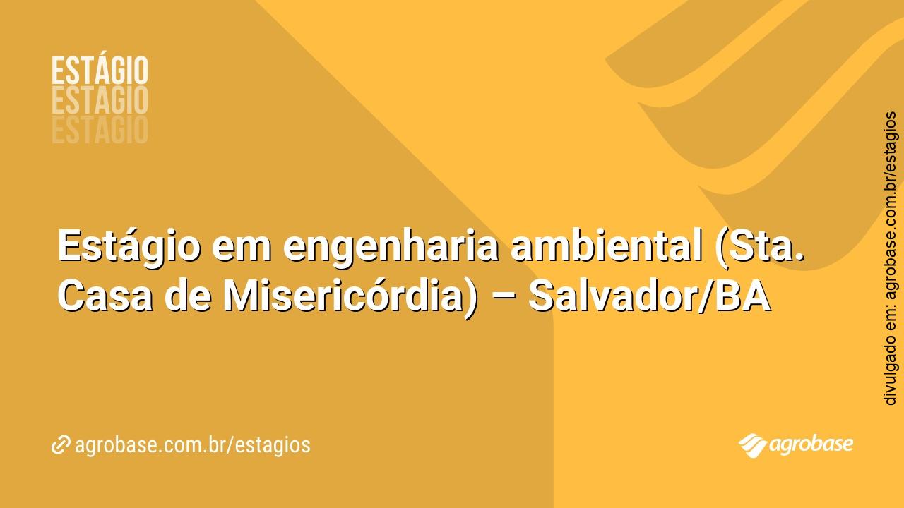 Estágio em engenharia ambiental (Sta. Casa de Misericórdia) – Salvador/BA