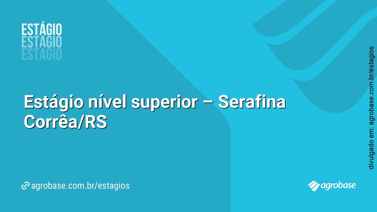 Estágio nível superior – Serafina Corrêa/RS