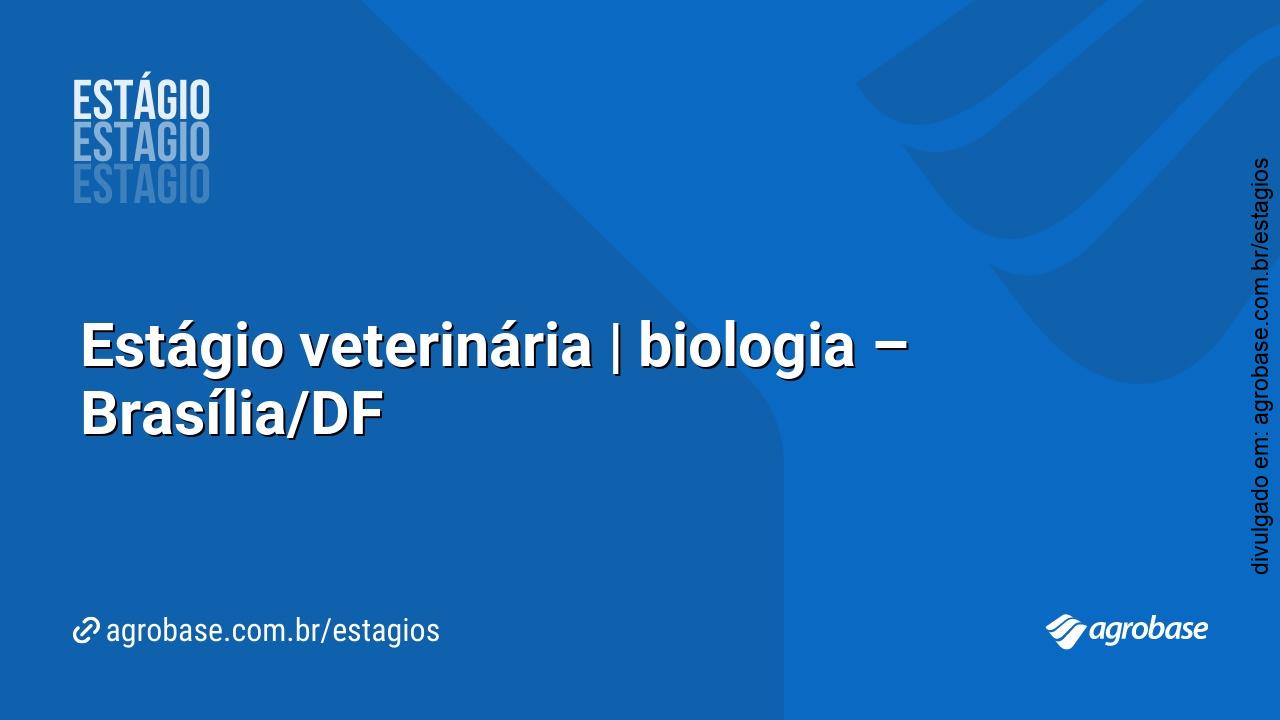 Estágio veterinária | biologia – Brasília/DF