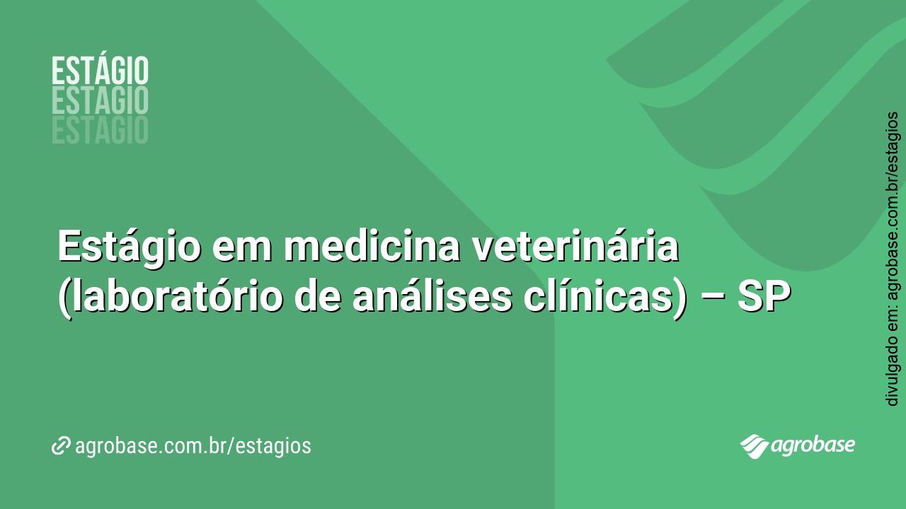 Est\u00e1gio em medicina veterin\u00e1ria (laborat\u00f3rio de an\u00e1lises cl\u00ednicas) - SP ...