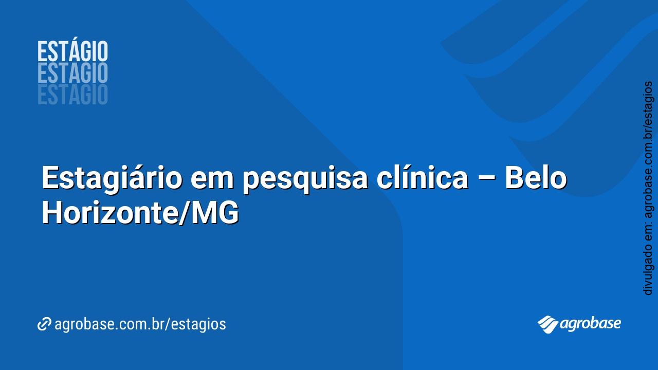 Estagiário em pesquisa clínica – Belo Horizonte/MG