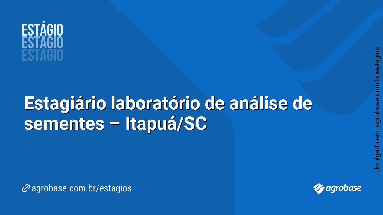 Estagiário laboratório de análise de sementes – Itapuá/SC