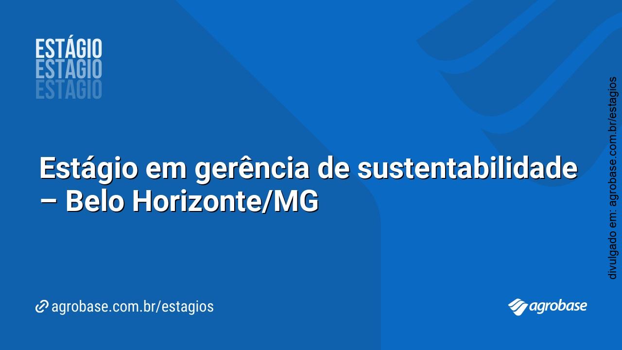 Estágio em gerência de sustentabilidade – Belo Horizonte/MG