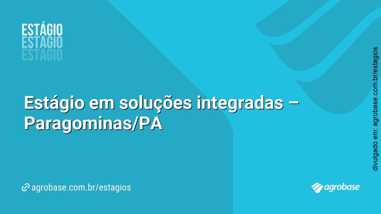 Estágio em soluções integradas – Paragominas/PA