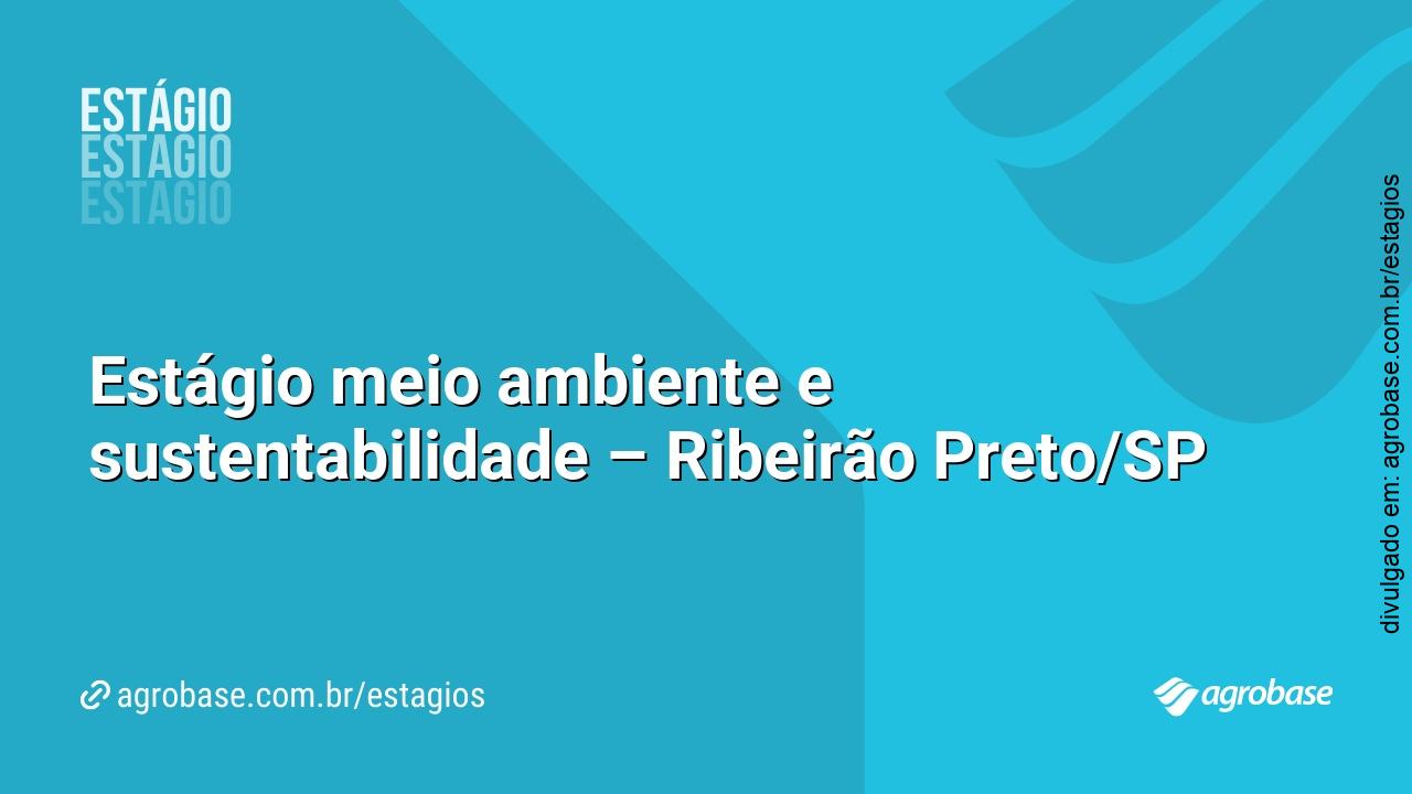 Estágio meio ambiente e sustentabilidade – Ribeirão Preto/SP