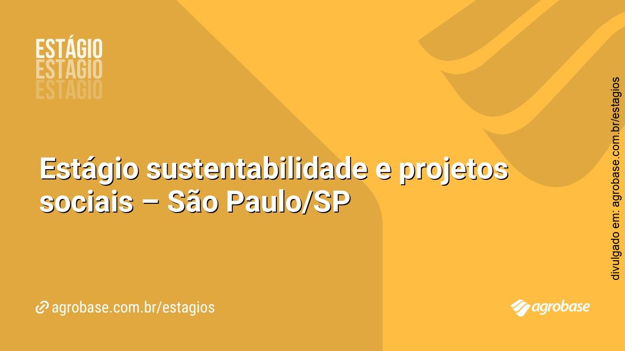 Estágio sustentabilidade e projetos sociais – São Paulo/SP