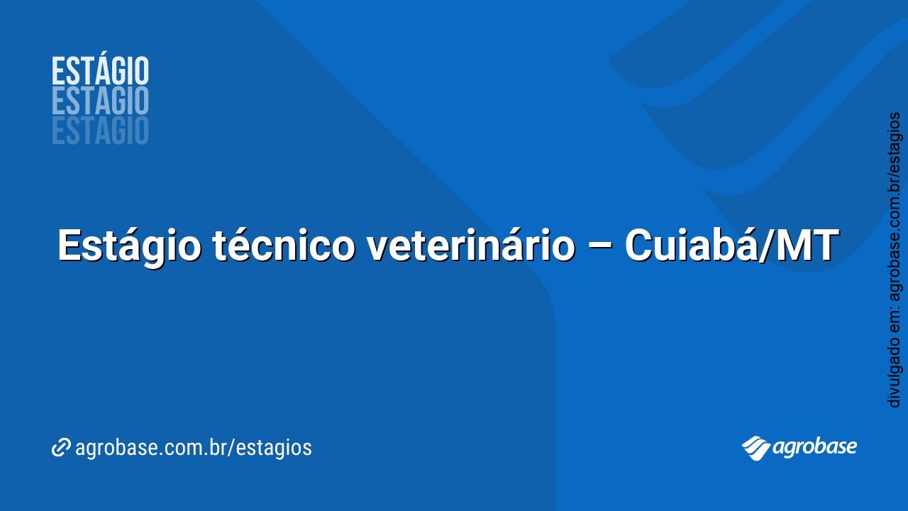 Estágio técnico veterinário – Cuiabá/MT