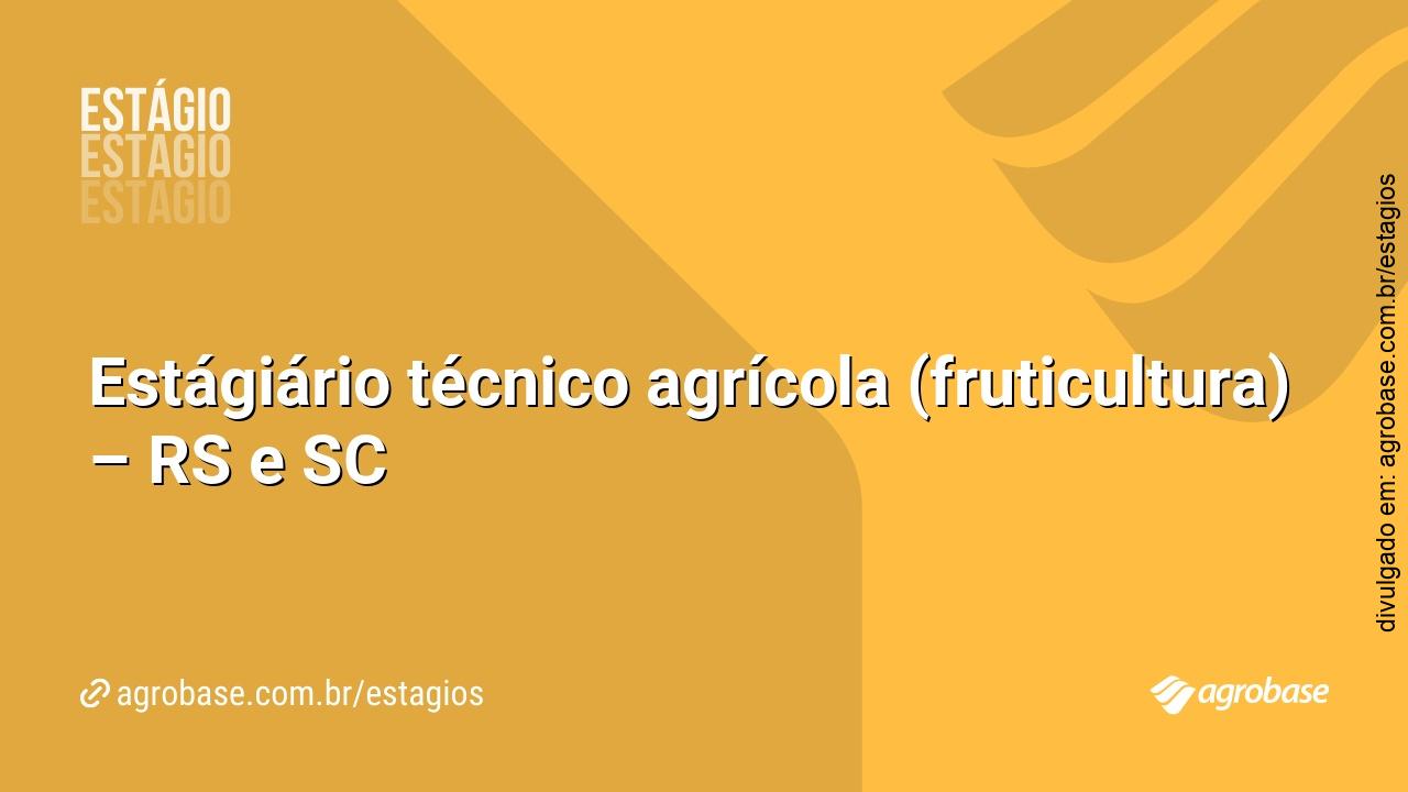 Estágiário técnico agrícola (fruticultura) – RS e SC