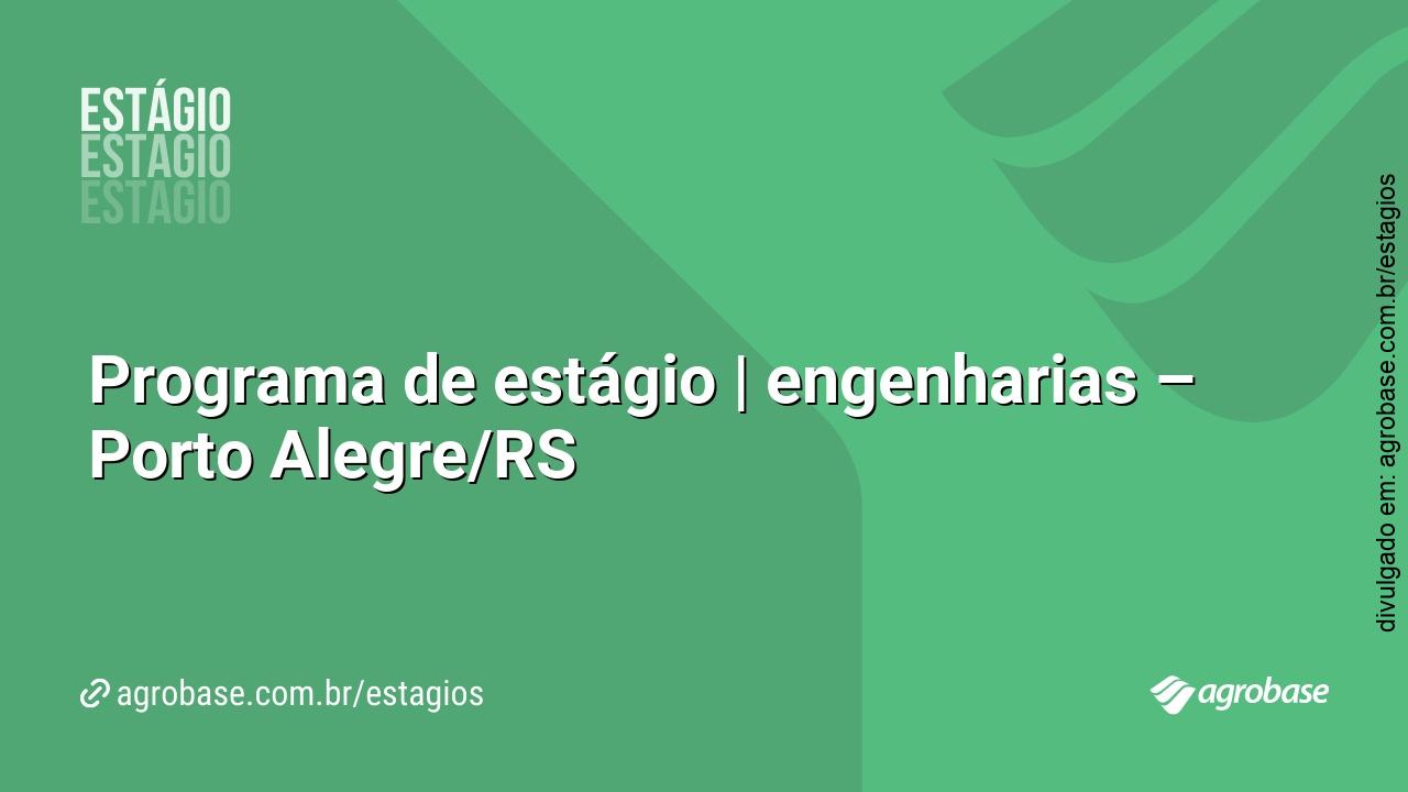 Programa de estágio | engenharias – Porto Alegre/RS