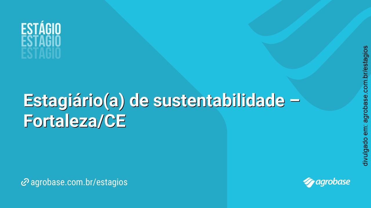Estagiário(a) de sustentabilidade – Fortaleza/CE