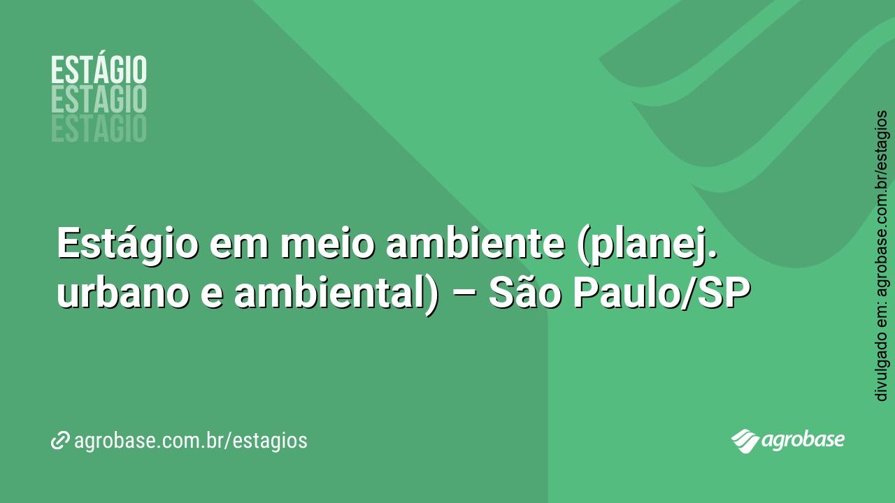 Estágio em meio ambiente (planej. urbano e ambiental) – São Paulo/SP