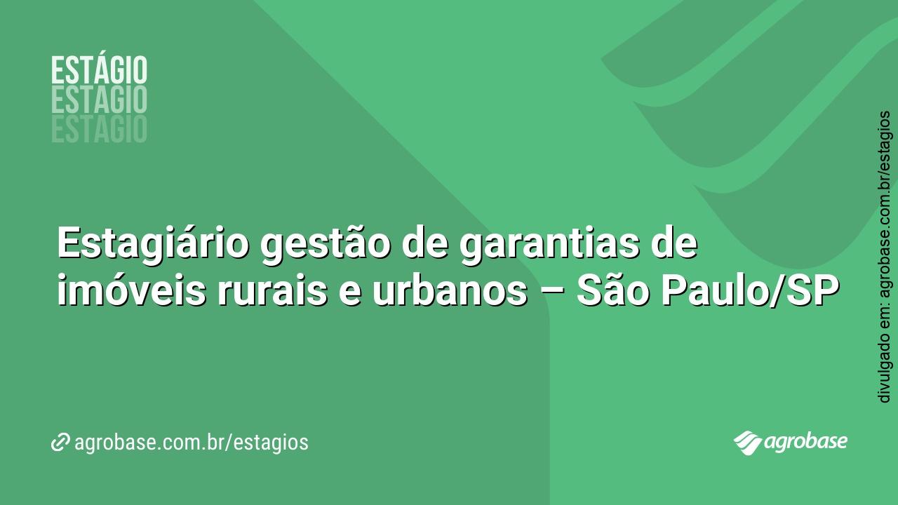 Estagiário gestão de garantias de imóveis rurais e urbanos – São Paulo/SP
