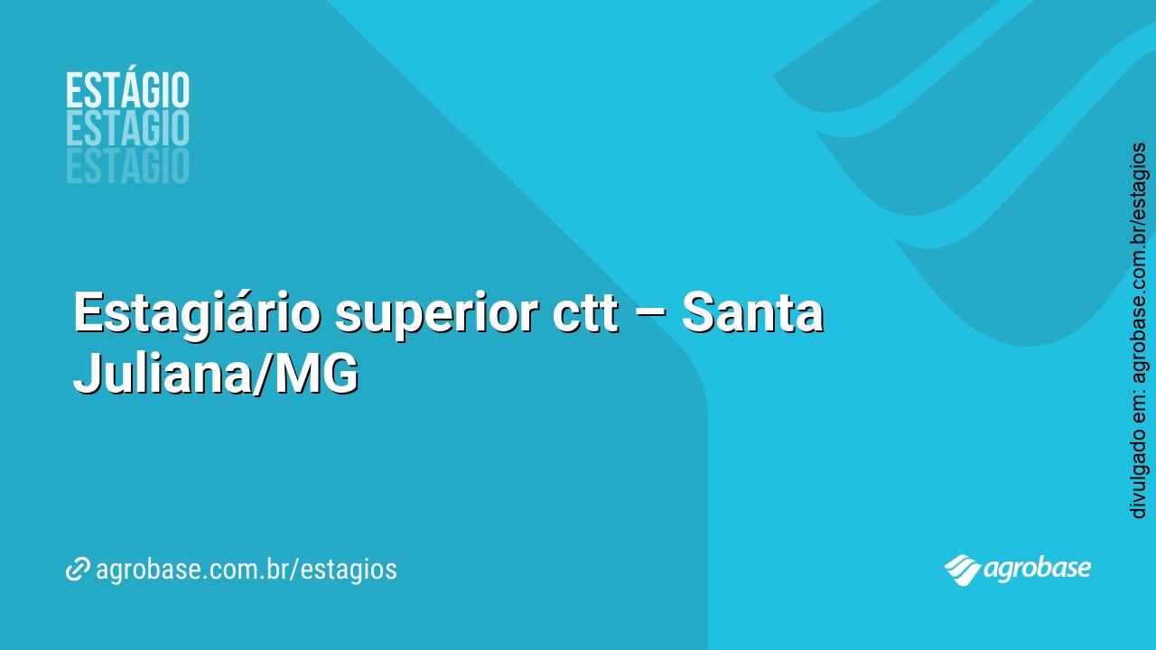 Estagiário superior ctt – Santa Juliana/MG