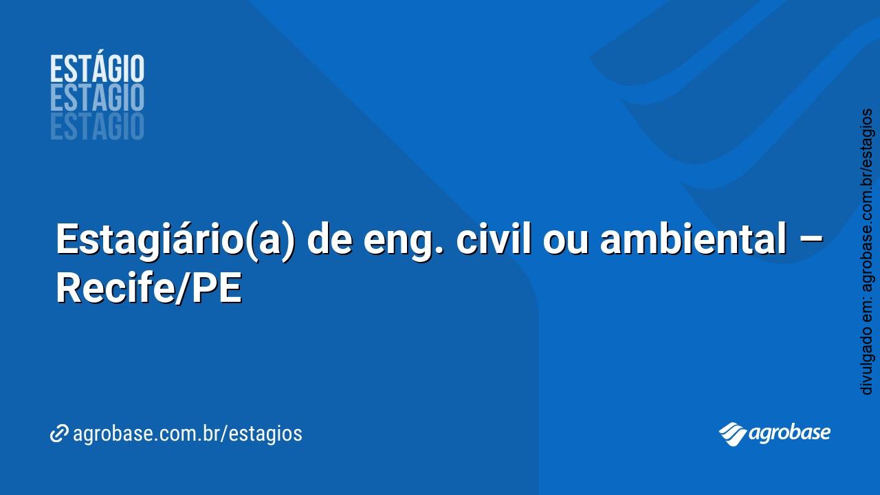 Estagiário(a) de eng. civil ou ambiental – Recife/PE
