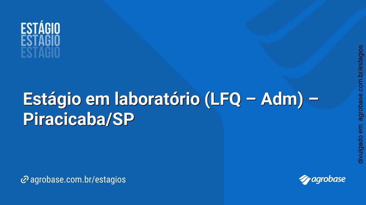 Estágio em laboratório (LFQ – Adm) – Piracicaba/SP