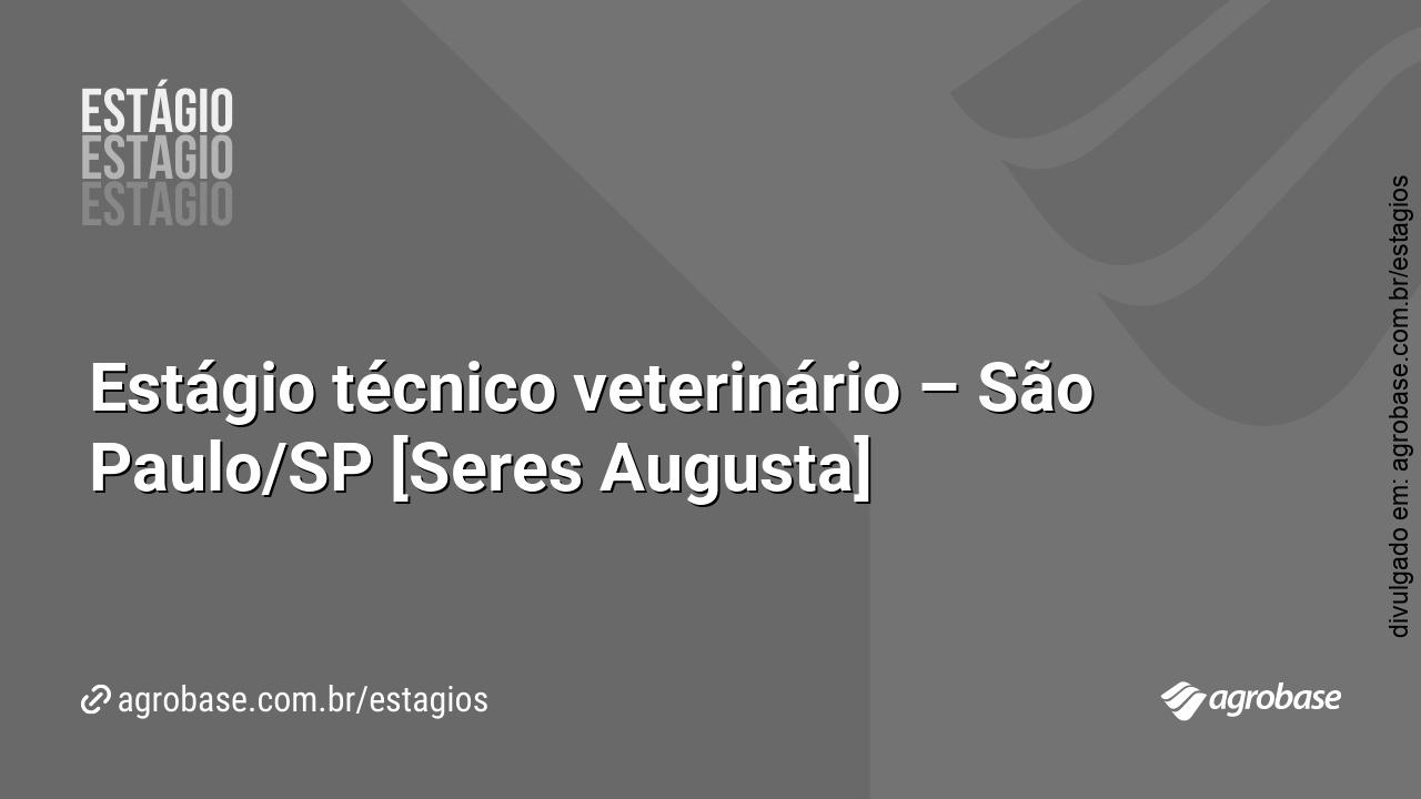 Estágio técnico veterinário – São Paulo/SP [Seres Augusta]